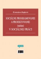 Sociálne programovanie a projektovanie (nielen) v sociálnej oblasti   