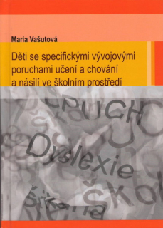 Děti se specifickými vývojovými poruchami učení a chování a násilí ve školním pr