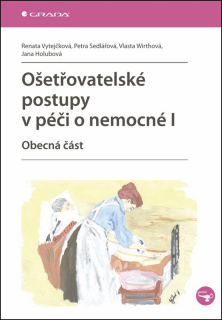 Ošetřovatelské postupy v péči o nemocné I. Obecná část