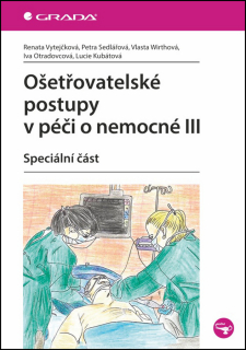 Ošetřovatelské postupy v péči o nemocné III. Speciální část