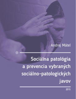 Sociálna patológia a prevencia vybraných socialno-patologických javov