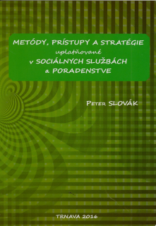 Metódy, prístupy a stratégie uplatňované v sociálnych službách a poradenstve