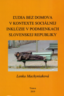 Ľudia bez domova v kontexte sociálnej inklúzie v podmienkach Slovenskej republik